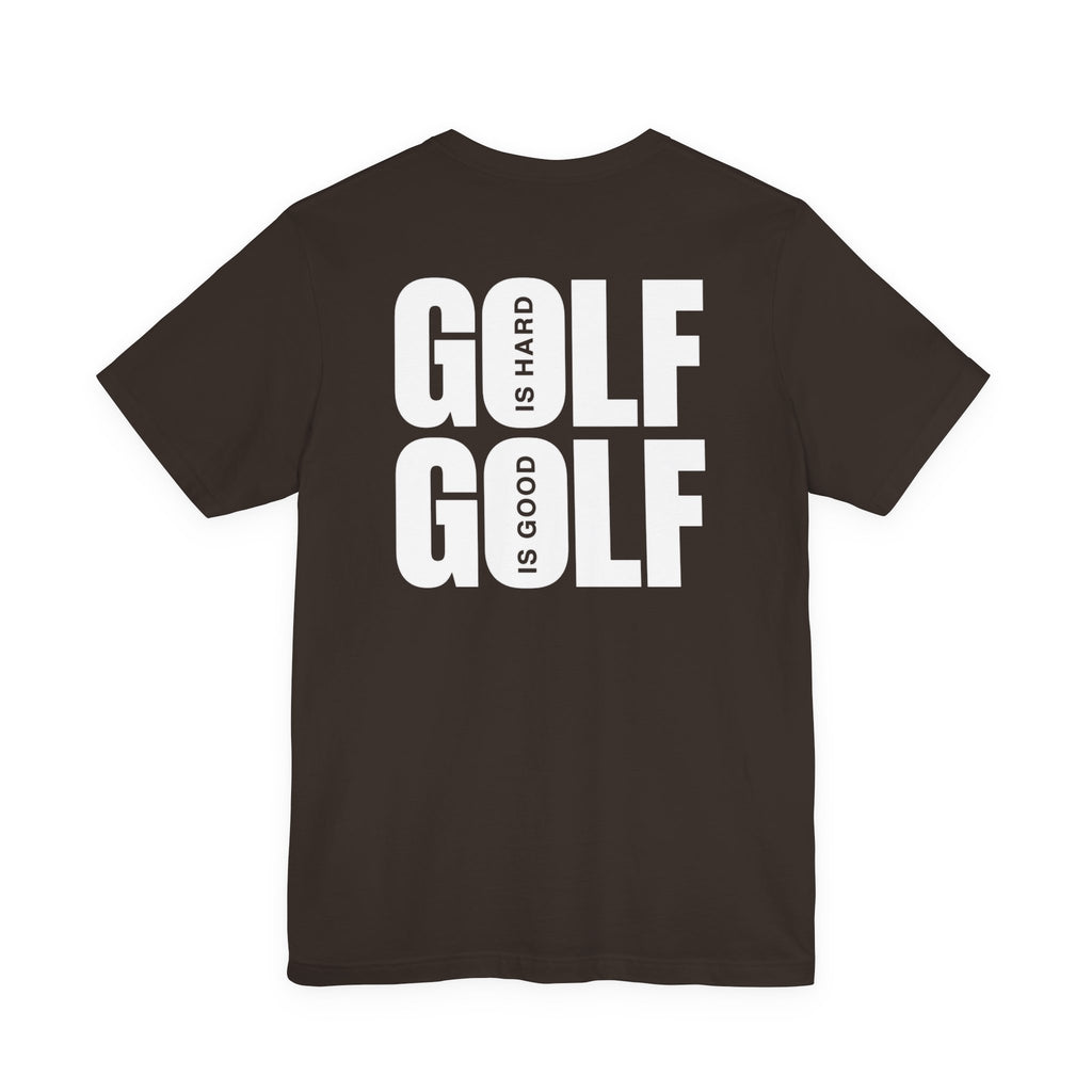 "Golf Is Hard But Good" Tee