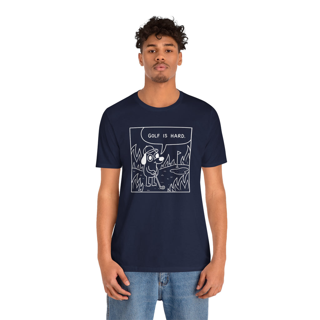 "Golf Is Hard" Tee