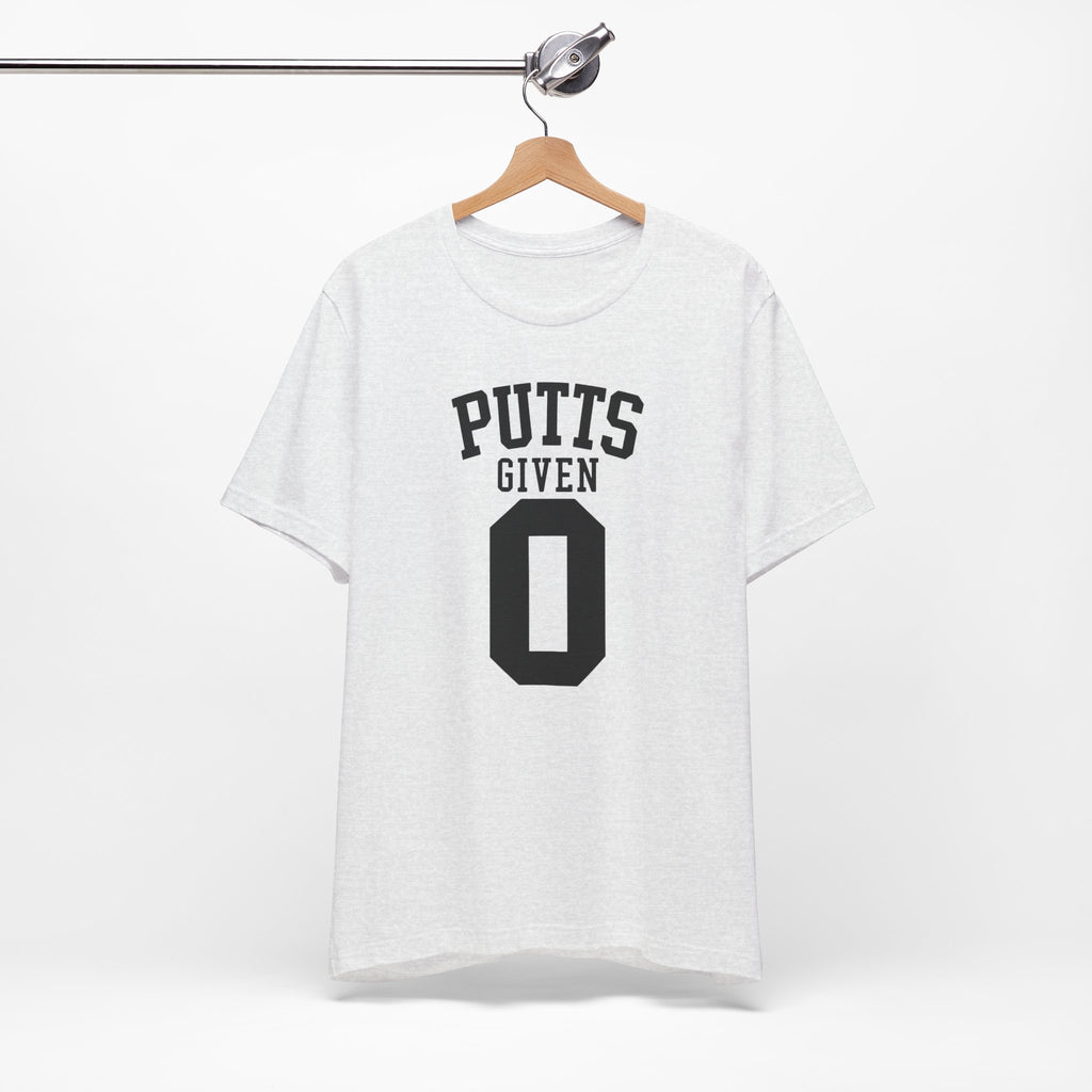 "Zero Putts Given" Tee