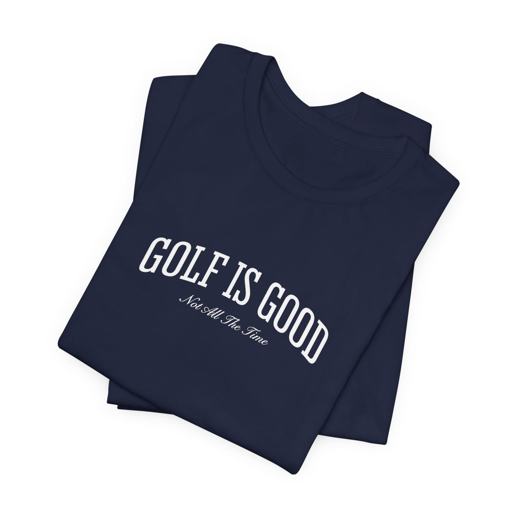 "Golf Is Good" Club Tee
