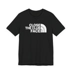 "Close The Face" Club Tee