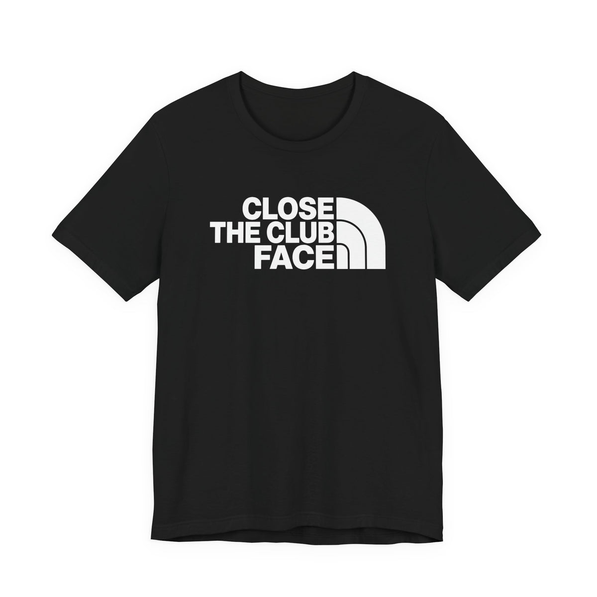 "Close The Face" Club Tee