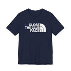 "Close The Face" Club Tee