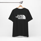 "Close The Face" Club Tee