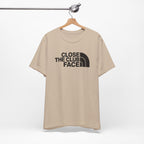"Close The Face" Club Tee