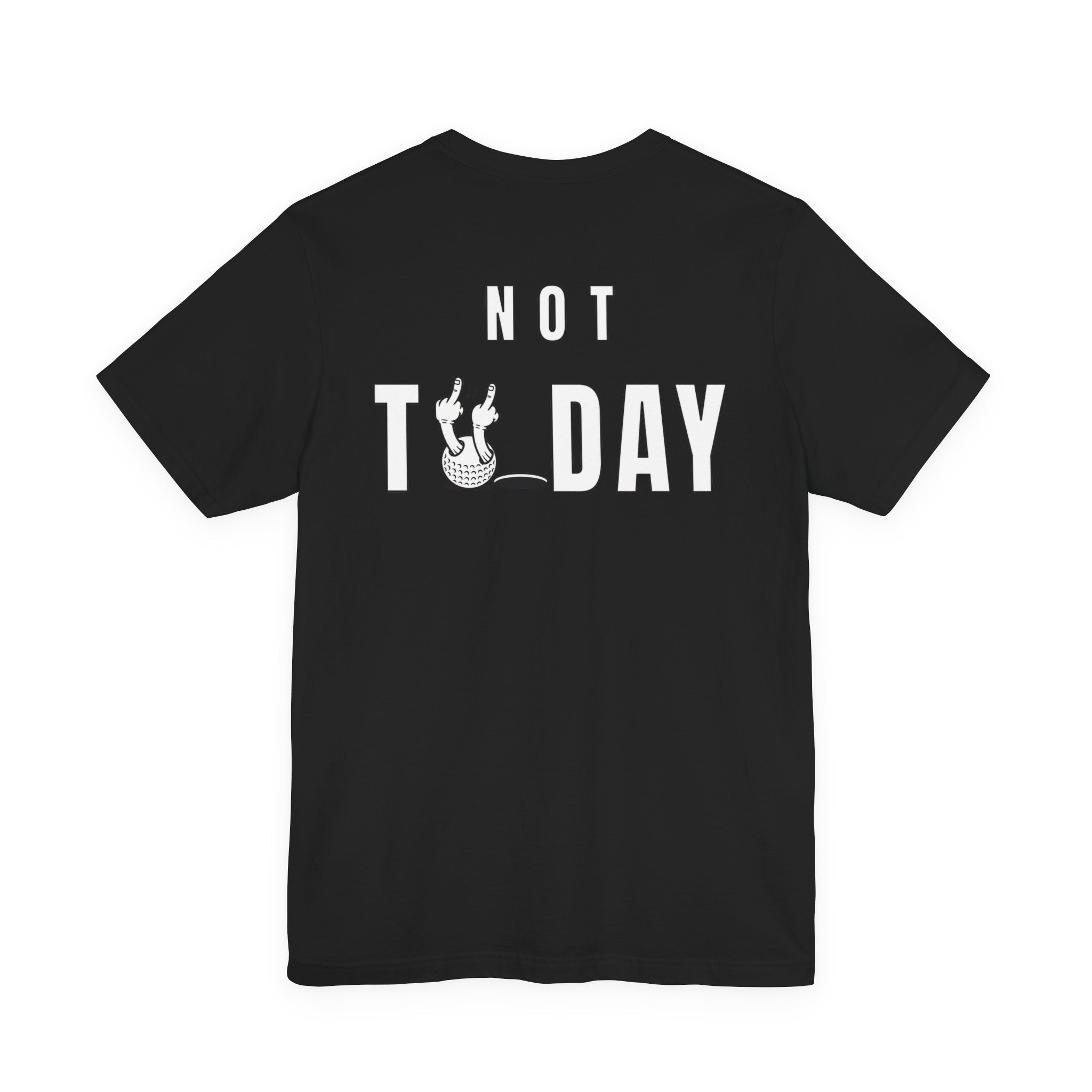 "Not Today" Golf Tee