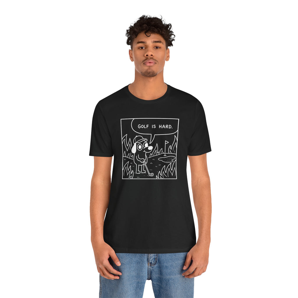 "Golf Is Hard" Tee