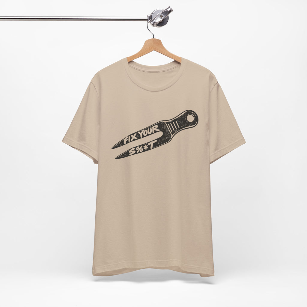 "Fix Your S%*t" Golf Tee