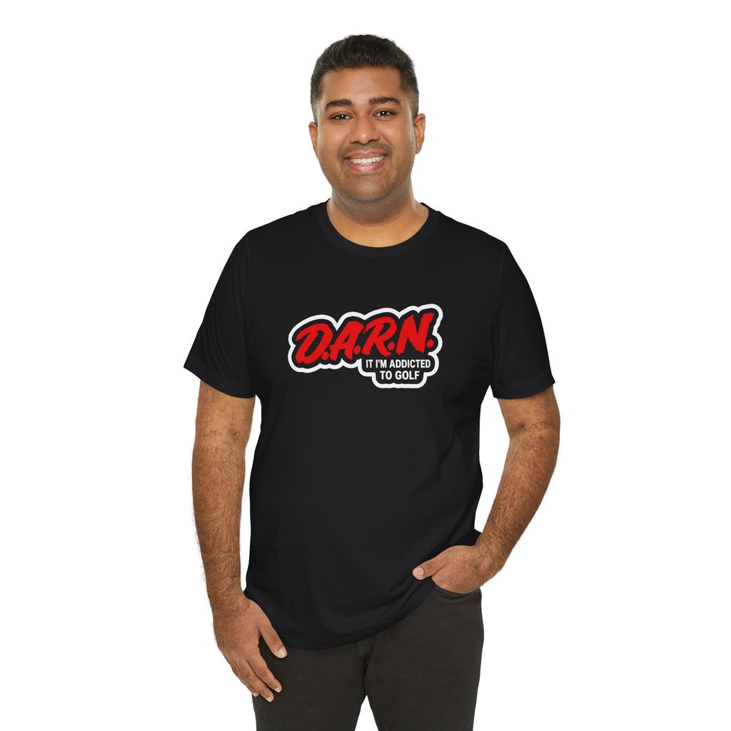 "DARN I'm Addicted" Golf Tee