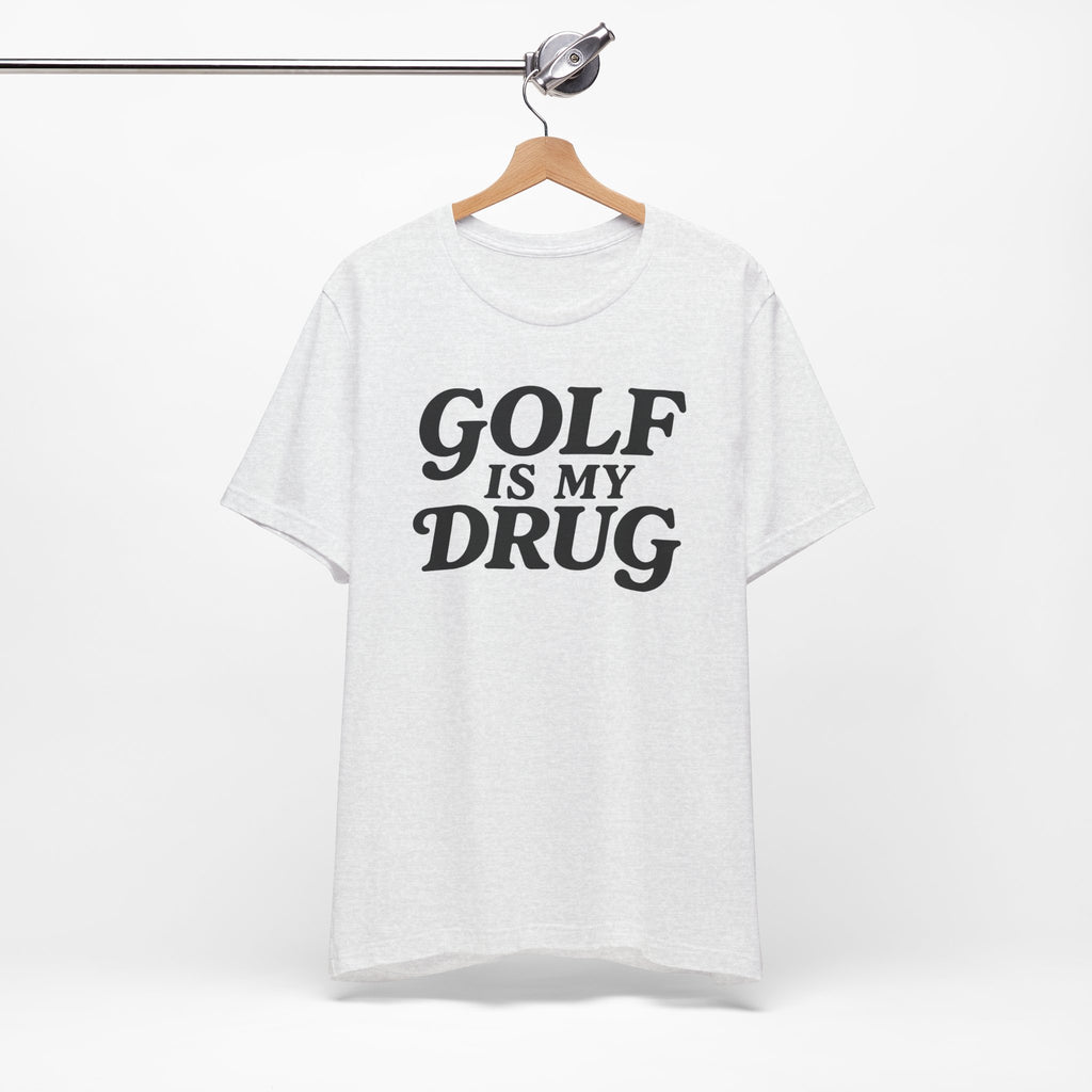 "Golf Is My Drug" Club Tee