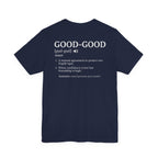 The "Good-Good Defined" Tee