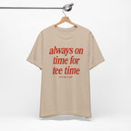 "Always On Time" Club Tee