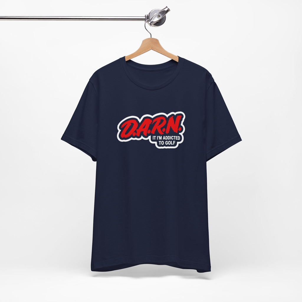 "DARN I'm Addicted" Golf Tee