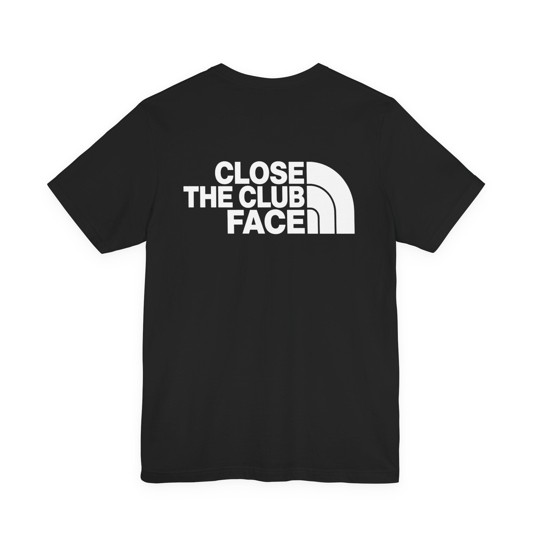 "Close The Face" Club Tee