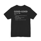 The "Good-Good Defined" Tee