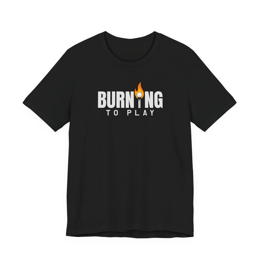 "Burning To Play" Golf Tee