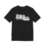 "Ask My Wife" Club Tee