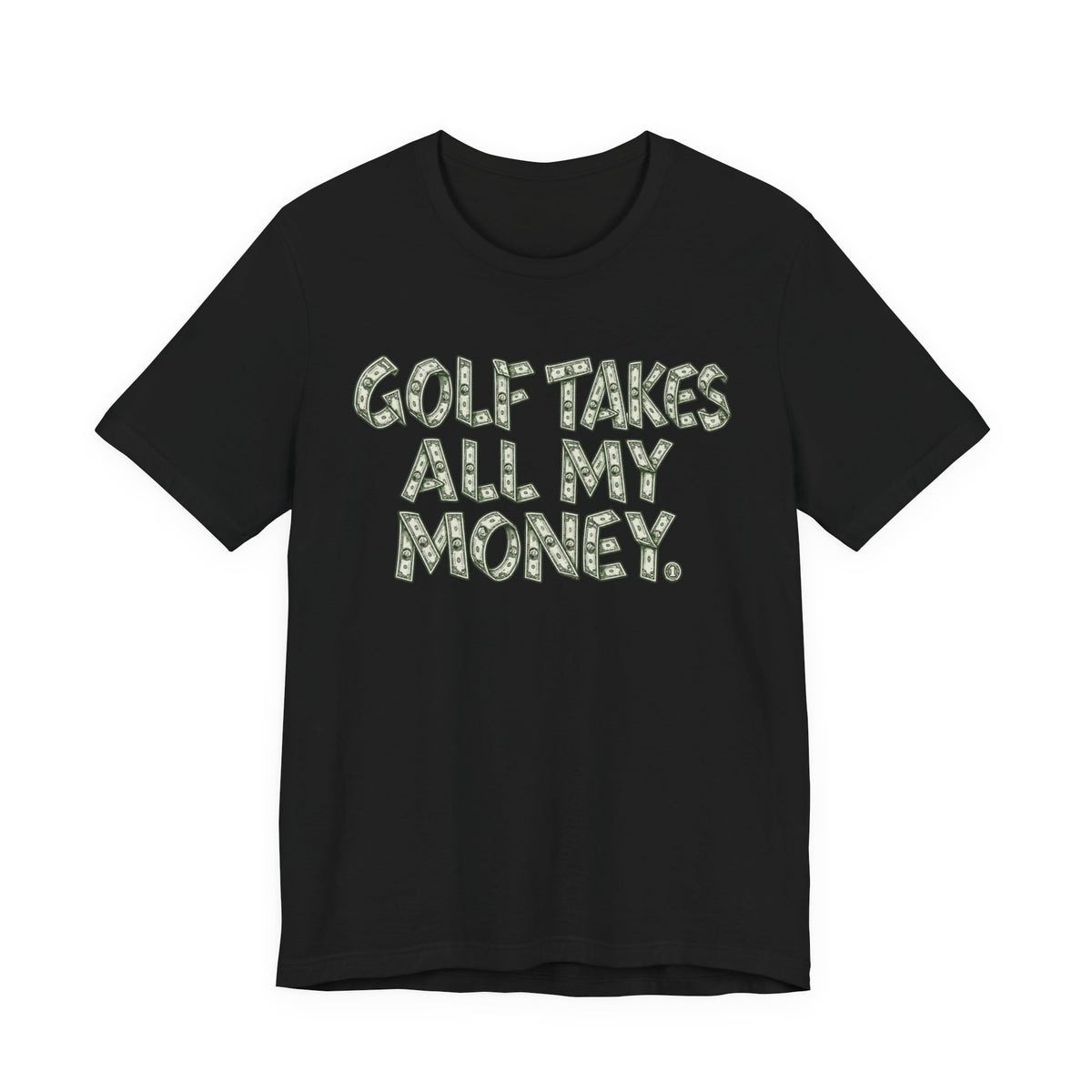 "Golf Takes My Money" Tee