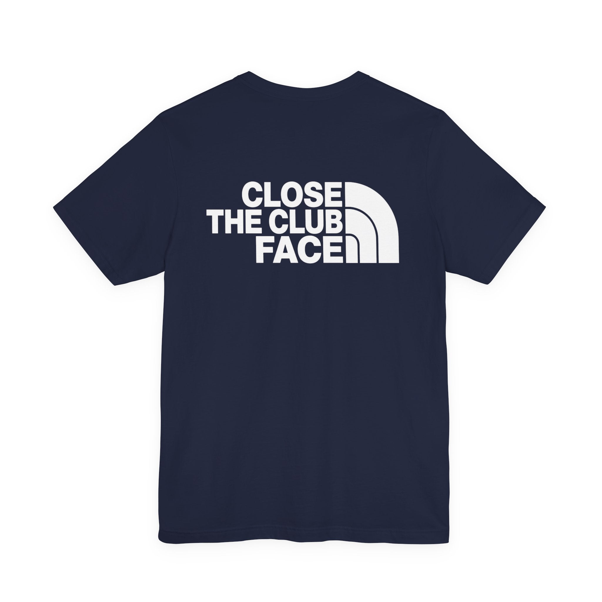 "Close The Face" Club Tee