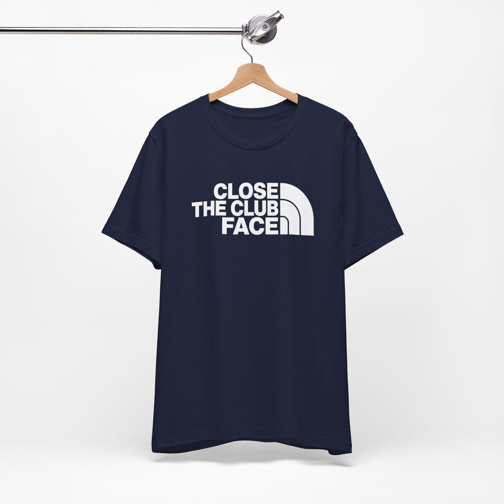 "Close The Face" Club Tee