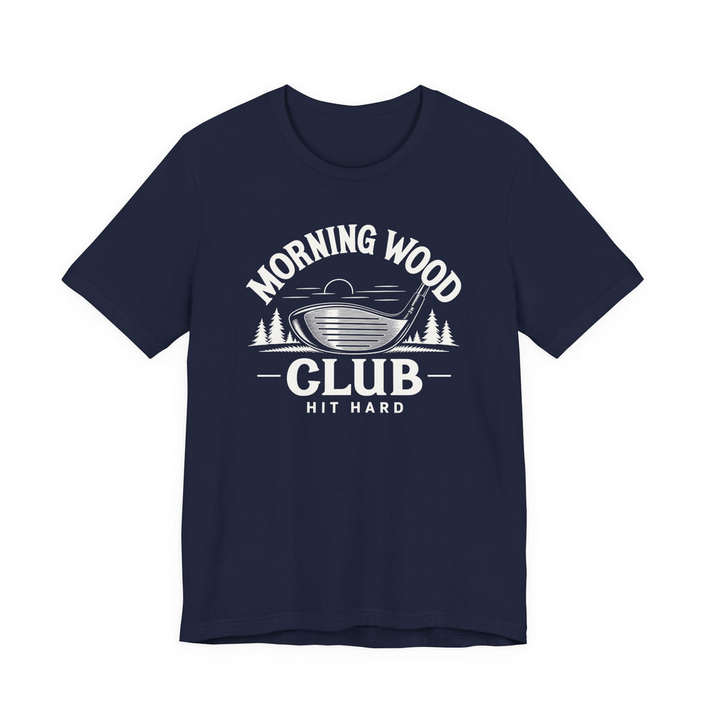 "Morning Wood" Club Tee