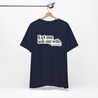 "Ask My Wife" Club Tee