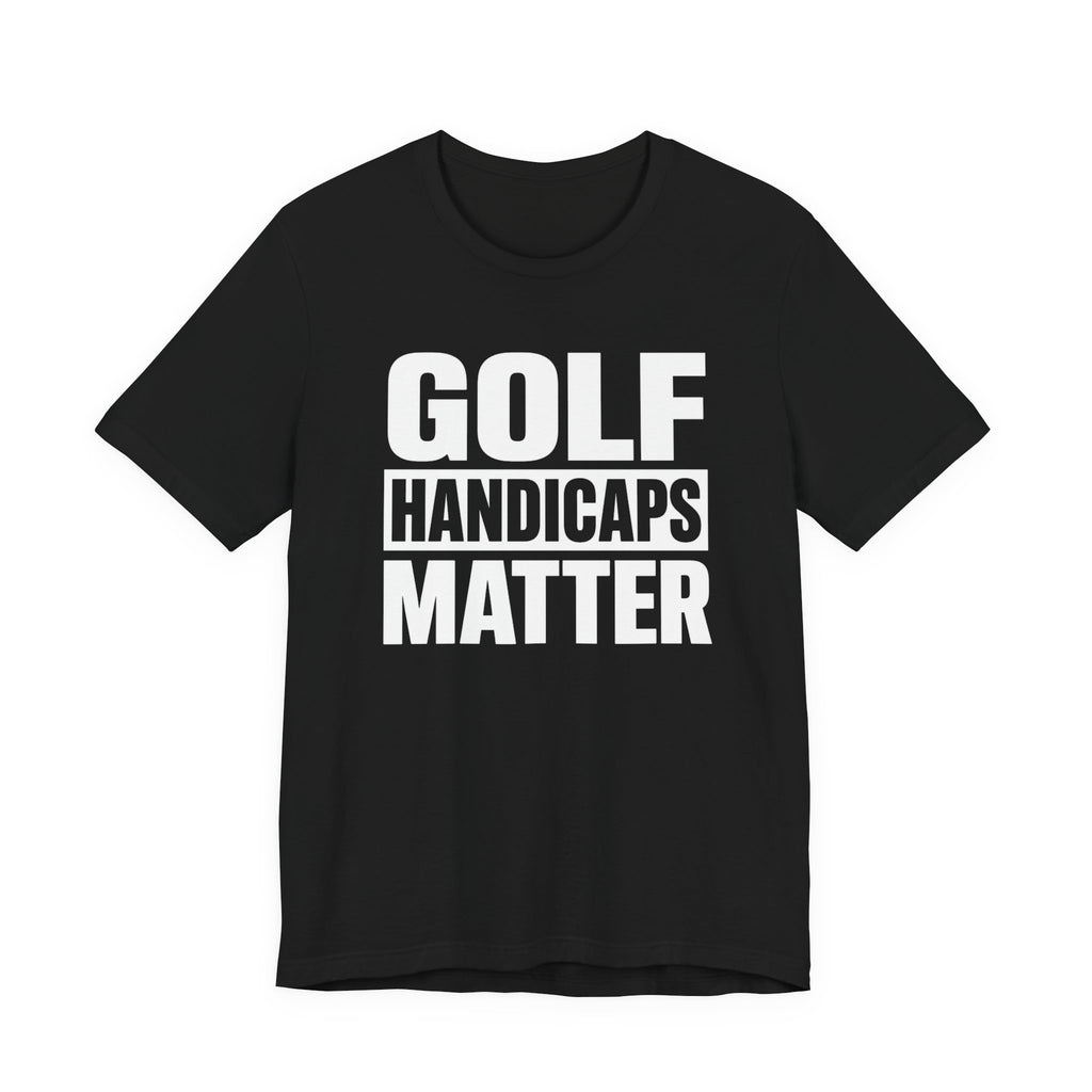 "Golf Handicaps Matter" Golf Tee