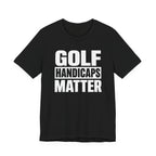 "Golf Handicaps Matter" Golf Tee