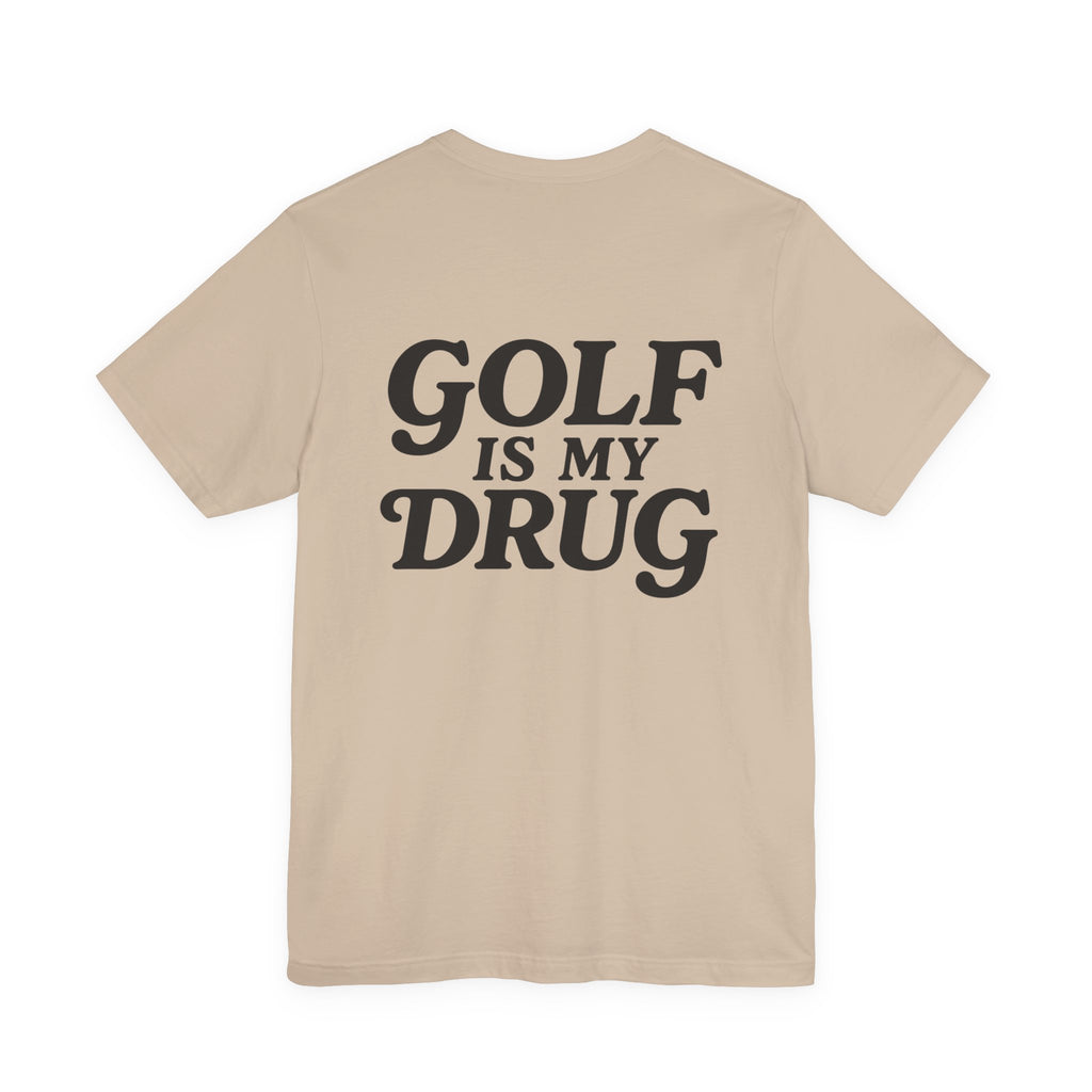 "Golf Is My Drug" Club Tee