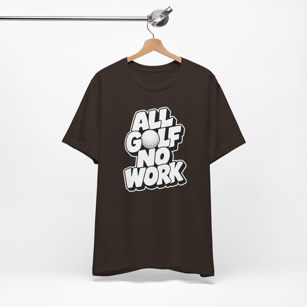 "All Golf No Work" Club Tee