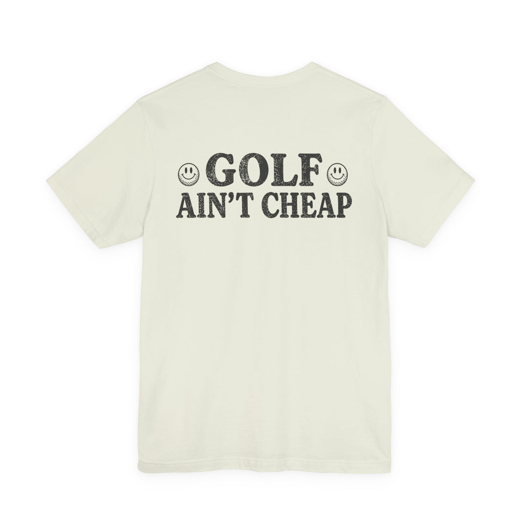 "Golf Ain't Cheap" Tee