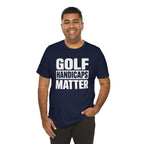 "Golf Handicaps Matter" Golf Tee