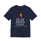 "Play Ready Golf" Tee
