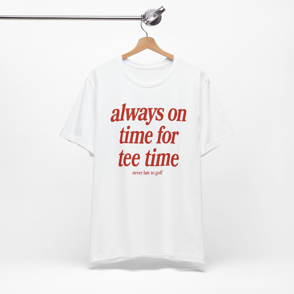 "Always On Time" Club Tee