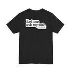 "Ask My Wife" Club Tee