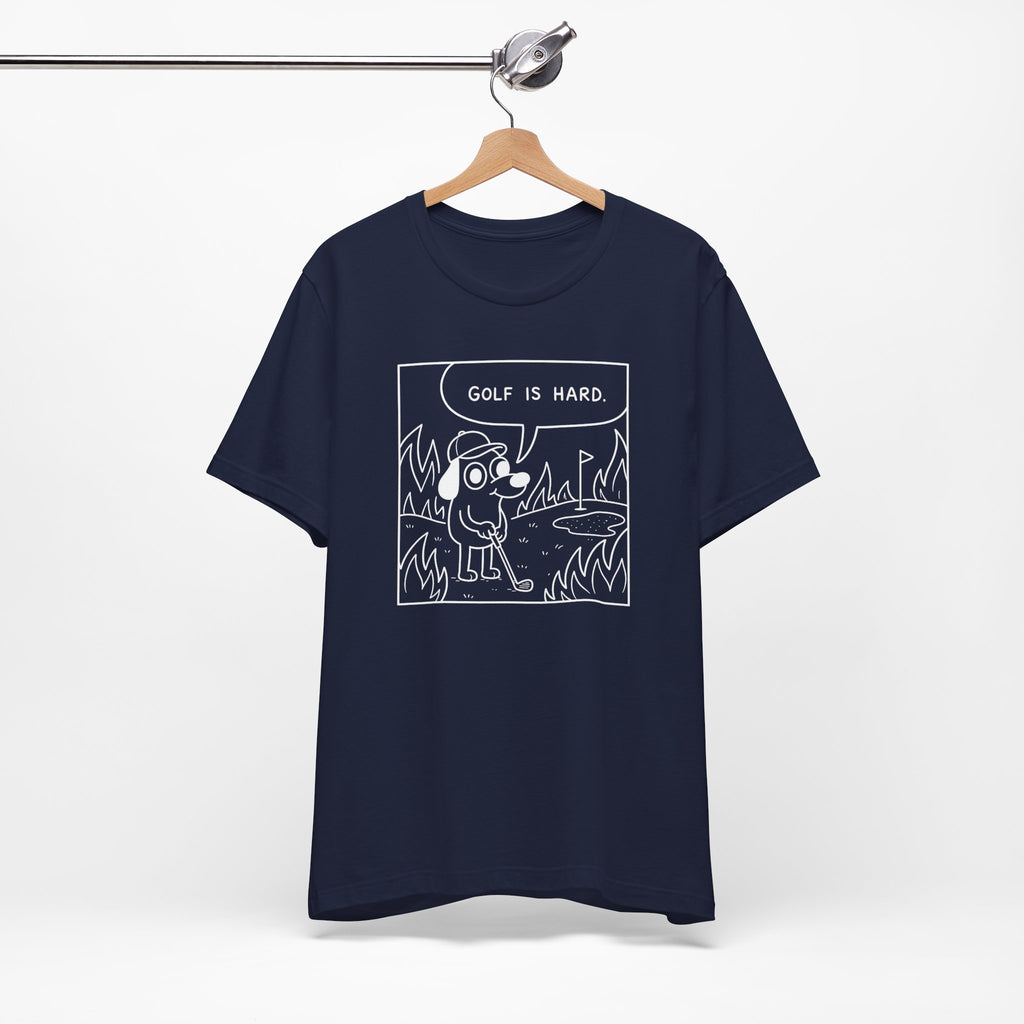 "Golf Is Hard" Tee