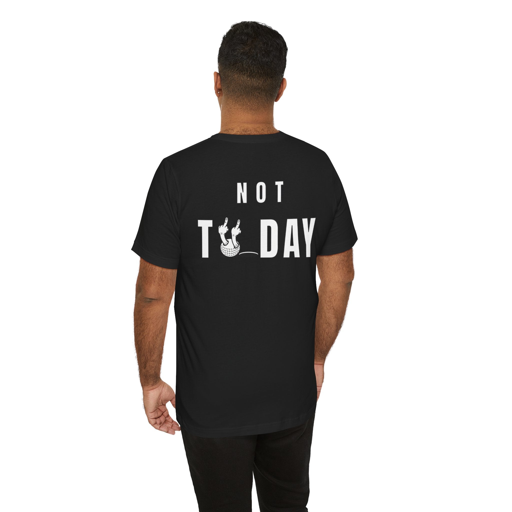 "Not Today" Golf Tee