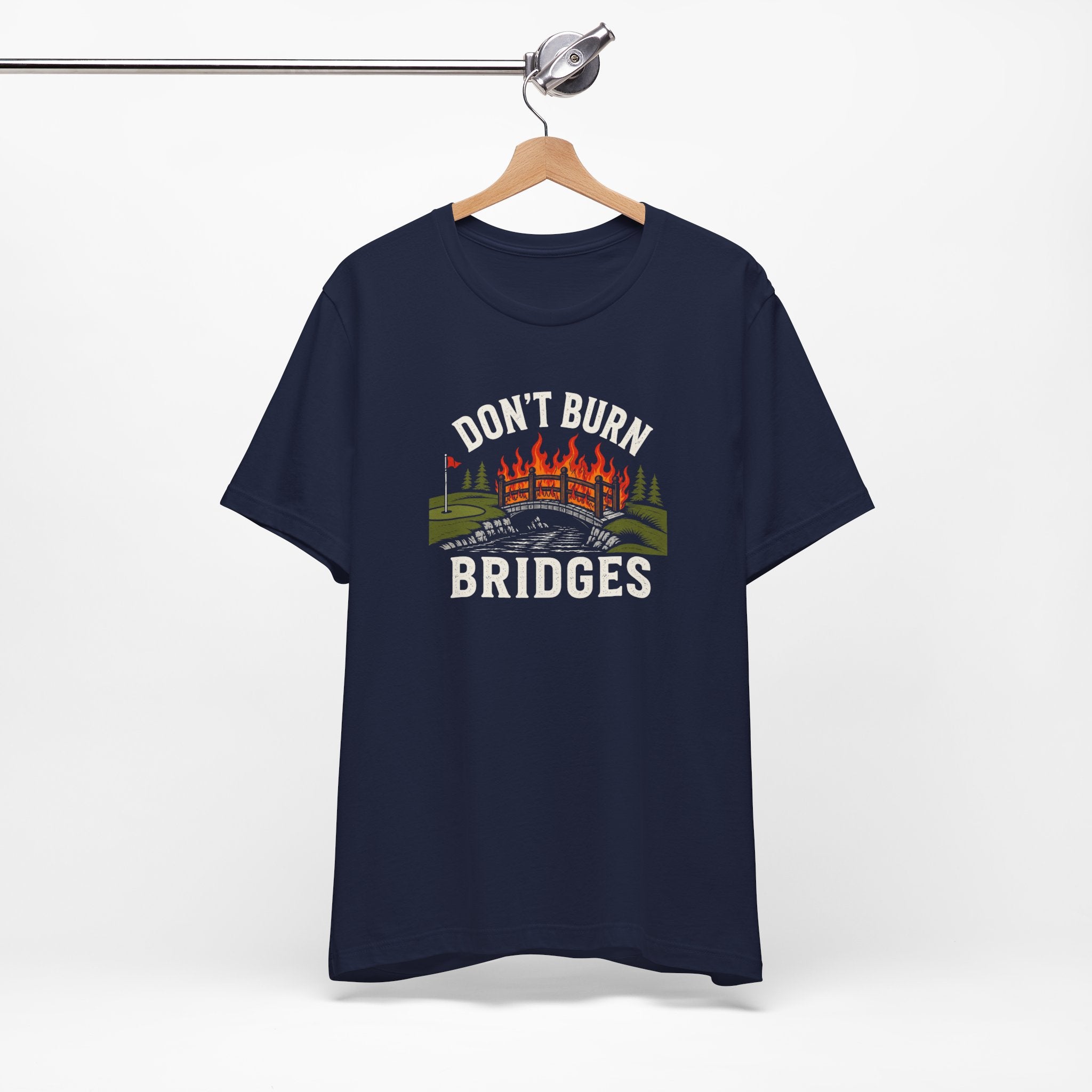"Don't Burn Bridges" Golf Tee