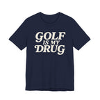 "Golf Is My Drug" Club Tee