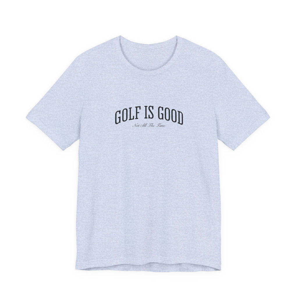 "Golf Is Good" Club Tee