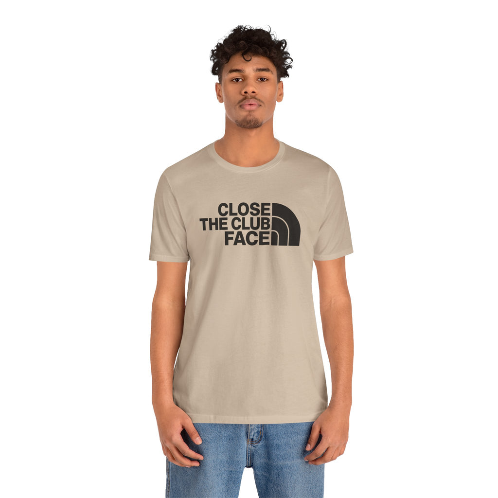 "Close The Face" Club Tee