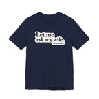 "Ask My Wife" Club Tee