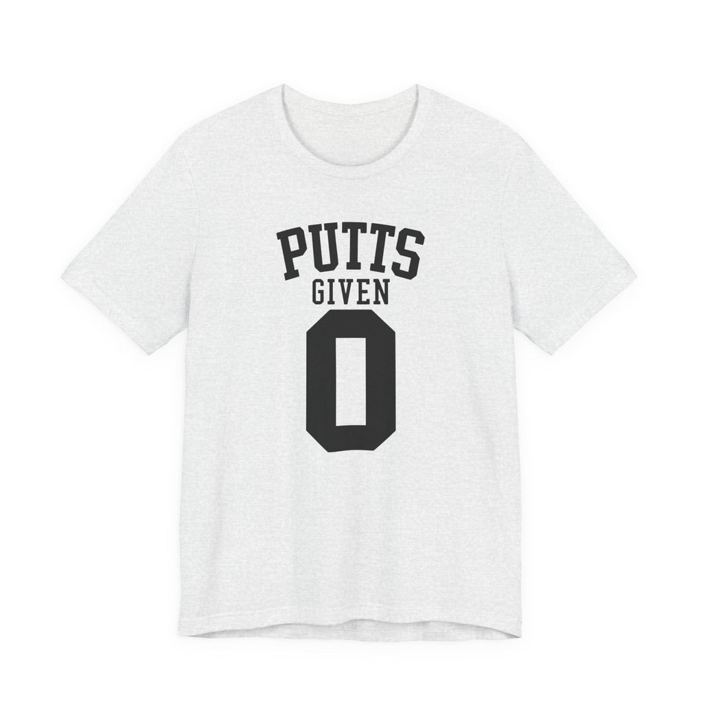 "Zero Putts Given" Tee