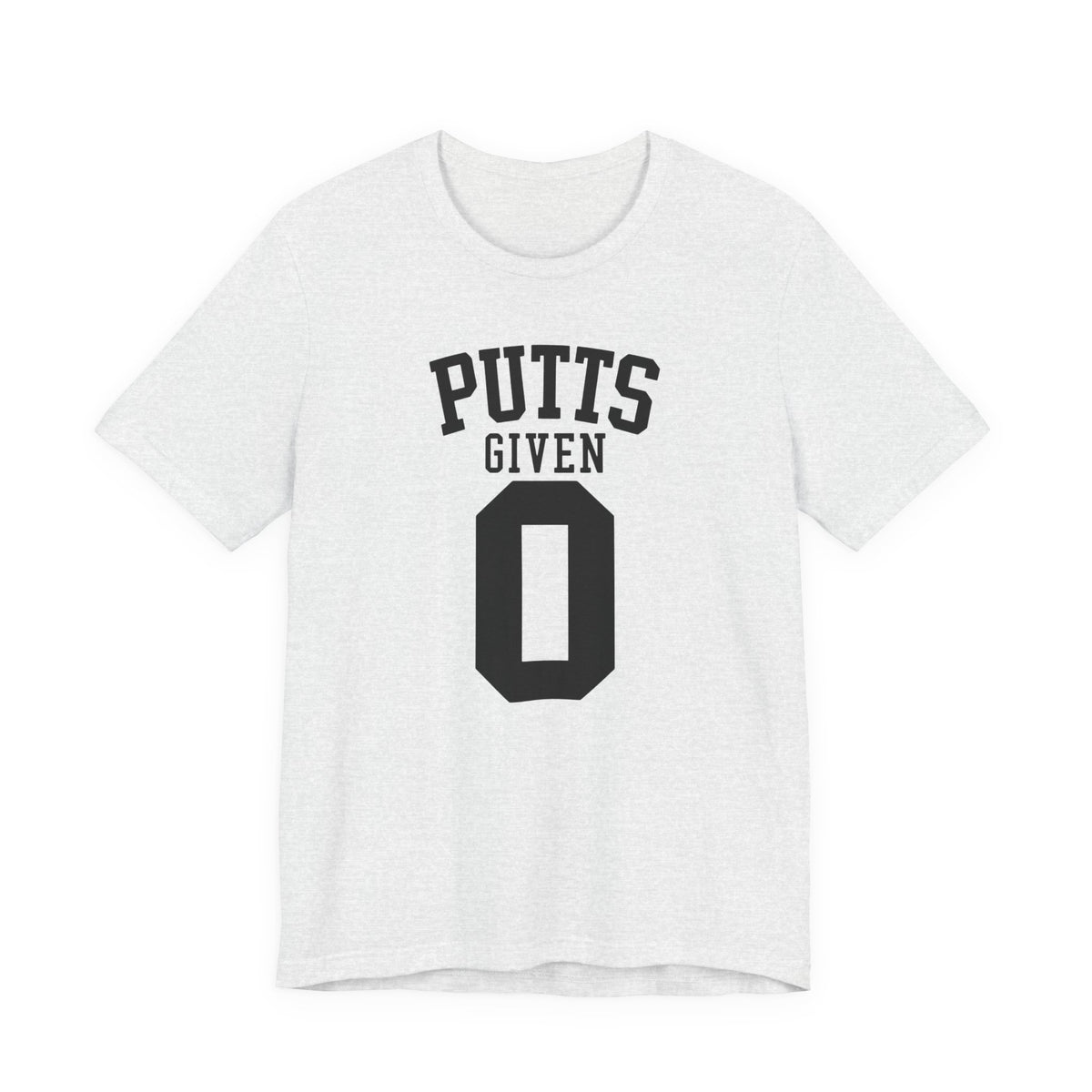 "Zero Putts Given" Tee