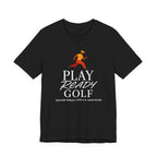 "Play Ready Golf" Tee