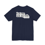 "Ask My Wife" Club Tee