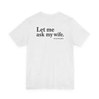 "Ask My Wife" Club Tee