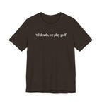 "'Til Death" Golf Tee