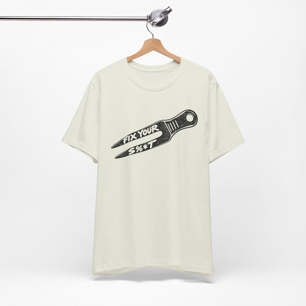 "Fix Your S%*t" Golf Tee