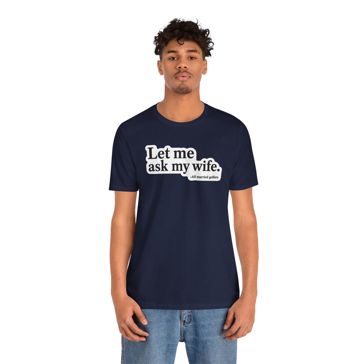 "Ask My Wife" Club Tee
